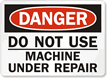 Danger Sign: Do Not Use Machine Under Repair