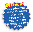 Quantity Discount: Take advantage of our quantity discount program. It means more quantity ordered = discounted price.